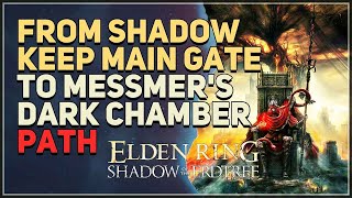 From Shadow Keep Main Gate to Messmers Dark Chamber Elden Ring [upl. by Rabelais]