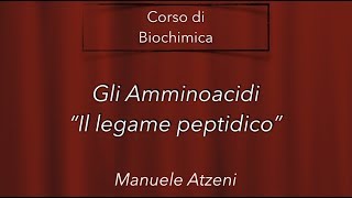 Il legame peptidico  L27 [upl. by Sillyhp]