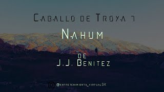 Caballo de Troya 7  Nahum de JJ Benitez  Parte Nº8 Voz Digital Final [upl. by Schlicher]