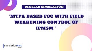 MTPA based FOC with Field Weakening Control of Interior PMSM  MATLAB Simulation [upl. by Mcdowell]