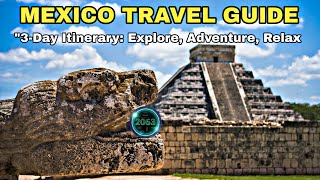 quotMexico Travel Guide Perfect 3Day Itinerary for Adventure amp Relaxationquot [upl. by Issak]