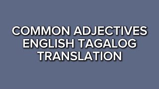 Part 34 Common Adjectives  English Tagalog Translation 📚 [upl. by Dannica]