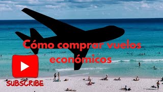 cómo comprar vuelos economicos [upl. by Annabell]