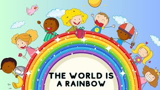 The World is a Rainbow 🌈  Kids Songs [upl. by Trillbee182]