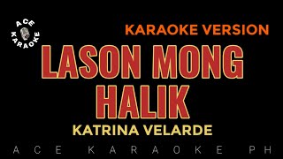 LASON MONG HALIK Katrina Velarde  Karaoke Version [upl. by Dorella170]