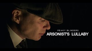 Arsonists Lullaby  Peaky Blinders [upl. by Lazar]