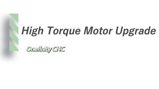 Onefinity CNC Original Series High Torque Motor Upgrade  Support Video [upl. by Kalinda]