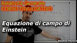 LEQUAZIONE DI CAMPO DI EINSTEIN corso divulgativo di relatività generale [upl. by Iny598]