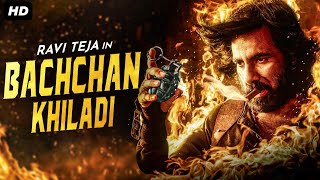 Ravi Tejas BACHCHAN KHILADI  Superhit Hindi Dubbed Full Movie  Sree Leela  South Action Movies [upl. by Stout432]