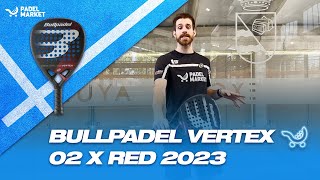 Review Bullpadel Vertex 02 X Red Series 2023  By Padel Market [upl. by Ahselef833]