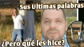 Últimas palabras del video de Hugo Figueroa ¿Pero qué les hice [upl. by Citron]