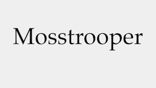 How to Pronounce Mosstrooper [upl. by Mozes160]