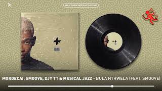 Mordecai Smoove Djy TT amp Musical Jazz  BULA NTHWELA Official Audio [upl. by Jeremias354]