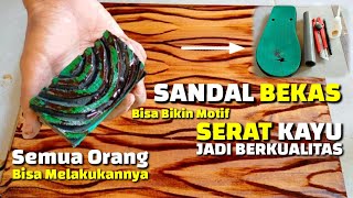 Cara membuat MOTIF SERAT KAYU dari sandal bekas tapi hasil bisa BERKUALITAS [upl. by Leandro]