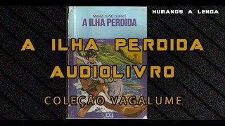 🔴 AUDIOLIVRO  A ILHA PERDIDA  AUDIOBOOK  COLEÇÃO VAGALUME [upl. by Sibel14]