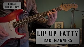 LIP UP FATTY  BAD MANNERS  GUITAR BREAKDOWNLESSON  SKA [upl. by Assirroc]