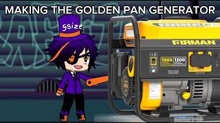 MAKING THE GOLDEN PAN GENERATOR [upl. by Sabino]