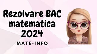 REZOLVARE BAC MATEMATICA 2024 MATEINFO [upl. by Delanty]