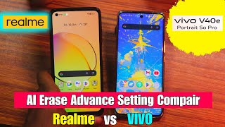 Ai Erase Setting Compair with Vivo V40E vs Realme 10Vivo V40 phone advance features option [upl. by Chanda]