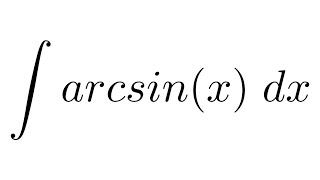 Integral of arcsinx by parts [upl. by Sarat]