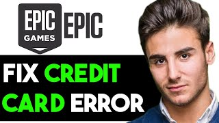 EPIC GAMES CREDIT CARD DECLINED FIXED 2024 FULL GUIDE [upl. by Kciredohr601]