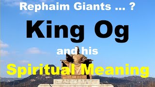 Giant King Og of Basham  An Amorite King Opposed to Gods People  Important spiritual meaning [upl. by Eelrahc]