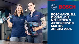 Bosch Aktuell Digital die Neuheiten amp Aktionen von Mai bis August 2021 [upl. by Anauqes713]