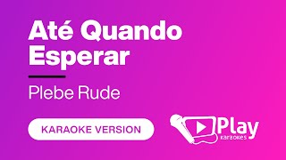 Plebe Rude  Até Quando Esperar  Karaoke 🎤 PlayKaraoke Instrumental [upl. by Annayehc]