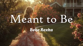 Bebe Rexha  Meant to Be feat Florida Georgia Line Lyrics [upl. by Gelb]