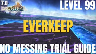 Everkeep Level 99 Trial  NORMAL BOSS GUIDE  FFXIV Patch 70  Dawntrail [upl. by Harmonia392]