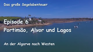 Das große Segelabenteuer Ep 6 Portimão Alvor und Lagos [upl. by Uphemia]