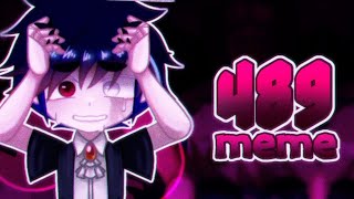 489 MEME  Gacha club  mlwkxx [upl. by Einomrah]