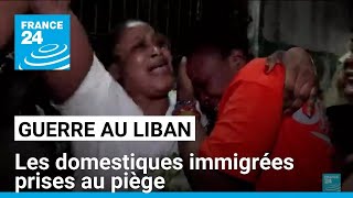 Guerre au Liban  les domestiques immigrées prises au piège • FRANCE 24 [upl. by Atinav]