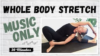 Whole Body Stretch  Music Only  Deep Relaxation  30 Minutes [upl. by Nance]