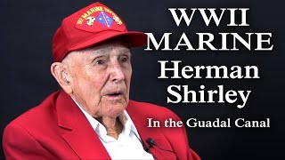 WWII Marine Veteran Herman Shirley Discusses Guadalcanal [upl. by Flessel851]