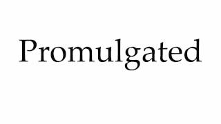 How to Pronounce Promulgated [upl. by Starlene]