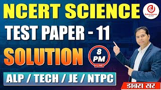 NCERT SCIENCE Test Paper 11 Solution ALPTECHNTPCGROUPDRPFJE 2024 BY Dabra Sir ntpc Railway [upl. by Haelahk]