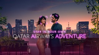 Star in your own adventure  Qatar Airways [upl. by Rogergcam]