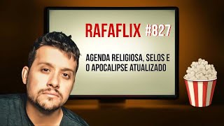 RAFAFLIX 827 • Agenda Religiosa Selos e o Apocalipse atualizado Rafael Hungria [upl. by Bonita538]