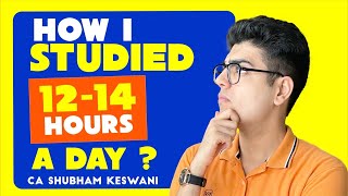 How to Study 1214 Hours a Day  CA Final amp Inter Exams  CA Shubham Keswani AIR 8 [upl. by Gnuoy]