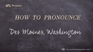 How to Pronounce Des Moines Washington Real Life Examples [upl. by Aerbma]