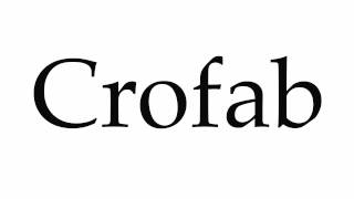 How to Pronounce Crofab [upl. by Izaak]