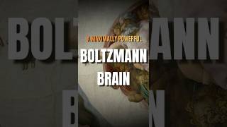 A Maximally Powerful Boltzmann Brain [upl. by Zacharias]