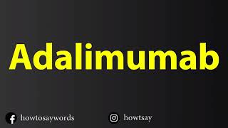 How To Pronounce Adalimumab [upl. by Camfort]