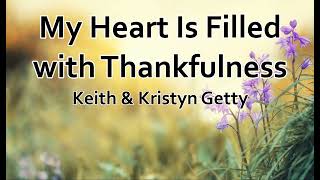 My Heart is Filled with Thankfulness  Keith amp Kristyn Getty LYRICS [upl. by Darcy]