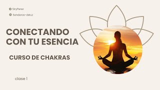 Curso CHAKRAS  Conecta con tu esencia  Clase 1 [upl. by Nowujalo]