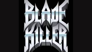 Blade Killer  Made Of Steel [upl. by Entroc920]