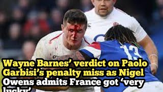 Wayne Barnes’ verdict on Paolo Garbisi’s penalty miss as Nigel Owens admits France got ‘very lucky’ [upl. by Willa]