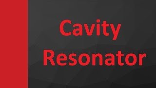 Cavity Resonator Basics Types Parameters Modes amp Conditions of Resonance Explained [upl. by Roselane]