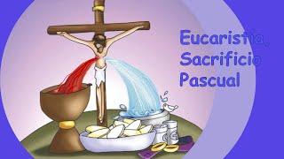 Eucaristia Sacrificio Pascual [upl. by Burns]